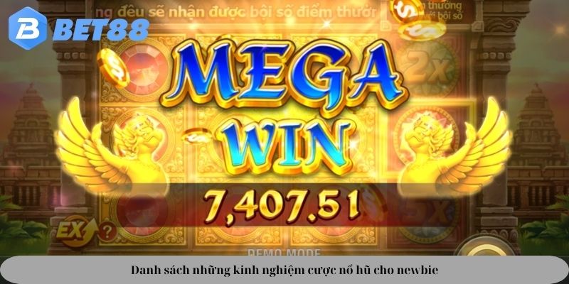 Danh sách những kinh nghiệm cược nổ hũ cho newbie